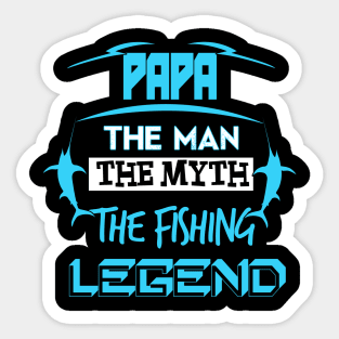 Papa The Man The Myth The Fishing Legend Sticker